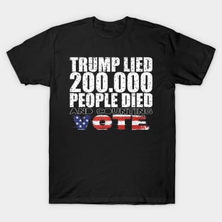 Trump Lied 200,000 People Died and Counting Vote T-Shirt